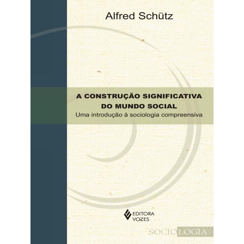 A Construção Significativa Do Mundo Social
