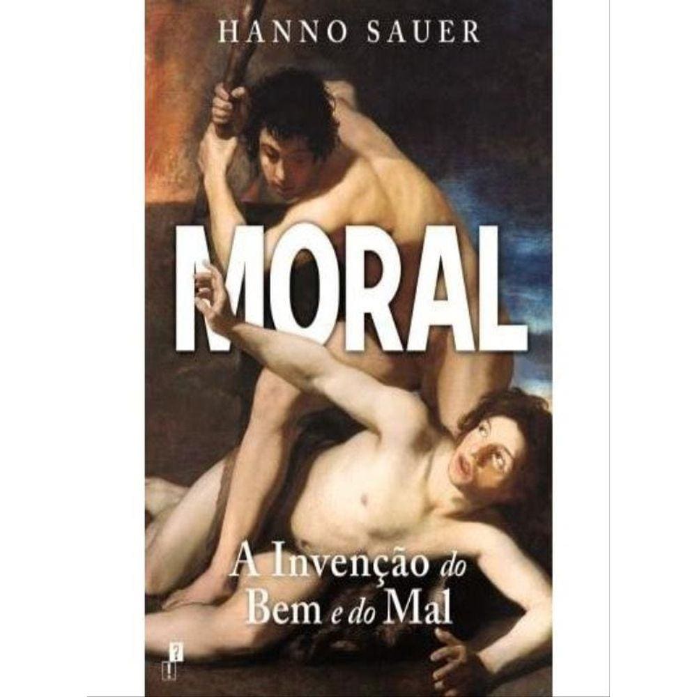 Moral - A Invenção Do Bem E Do Mal