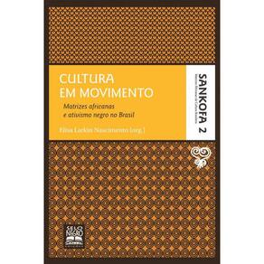 Cultura em movimento - Coleção Sankofa - Volume 2: matrizes africanas e ativismo negro no Brasil