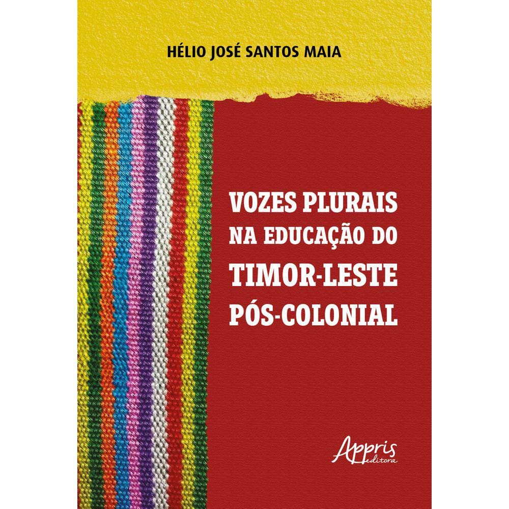 Vozes Plurais na Educação de Timor-Leste Pós-Colonial