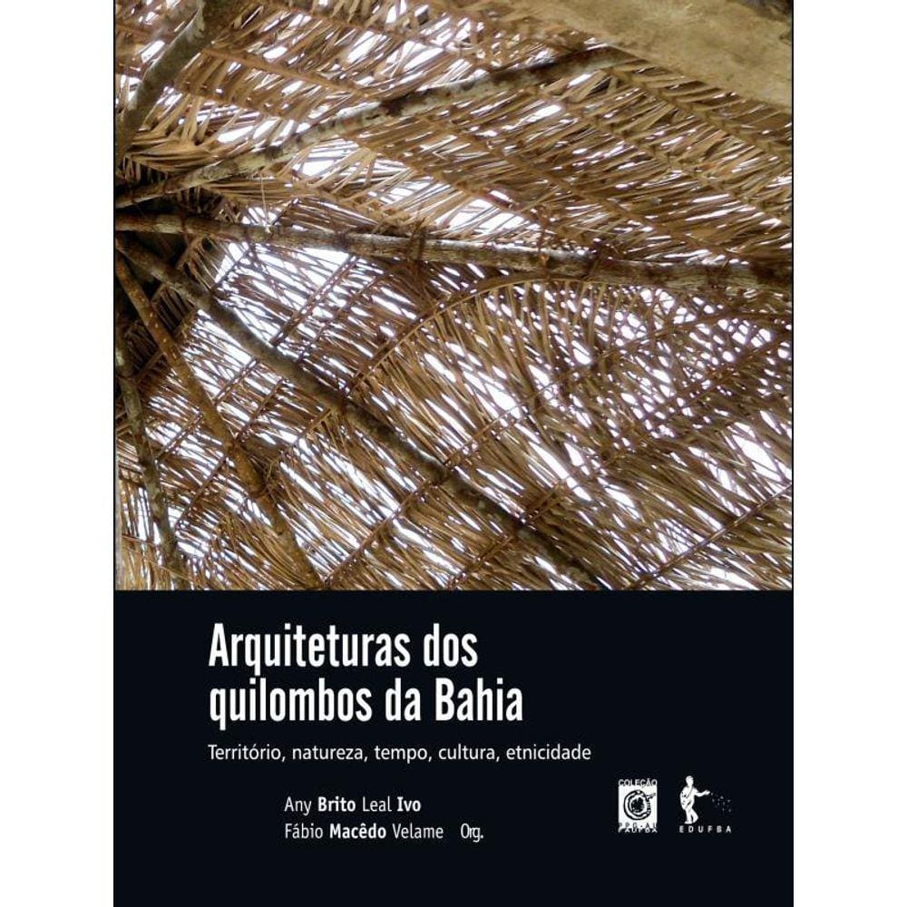 Arquiteturas Dos Quilombos Da Bahia