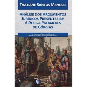 Análise dos Argumentos Jurídicos Presentes em A Defesa de Palamedes de Górgias