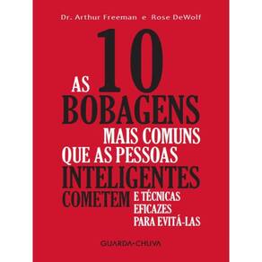 As 10 Bobagens Mais Comuns Que As Pessoas Inteligentes Cometem