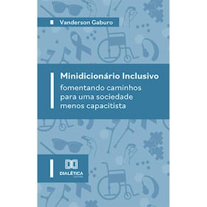 Minidicionário Inclusivo - Fomentando caminhos para uma sociedade menos capacitista