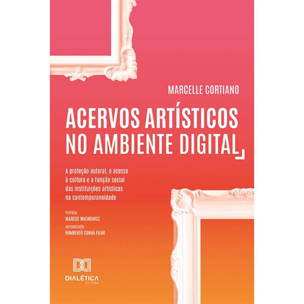 Acervos artísticos no ambiente digital - A proteção autoral, o acesso à cultura e a função social das instituições artísticas na contemporaneidade