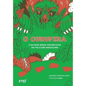 Curupira E Outros Seres Fantasticos Do Folclore, O