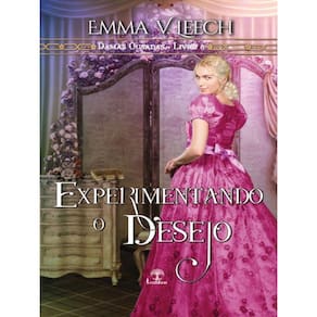 Experimentando O Desejo - Damas Ousadas - Livro 8