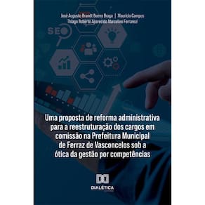 Uma proposta de reforma administrativa para a reestruturação dos cargos em comissão na Prefeitura Municipal de Ferraz de Vasconcelos sob a ótica da g