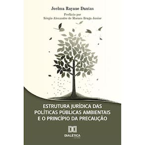 Estrutura jurídica das políticas públicas ambientais e o princípio da precaução