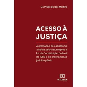 Acesso à justiça - A prestação de assistência jurídica pelos municípios à luz da Constituição Federal de 1988 e do ordenamento jurídico pátrio