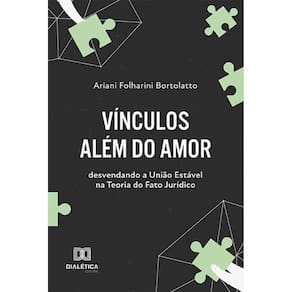 Vínculos Além do Amor - Desvendando a União Estável na Teoria do Fato Jurídico