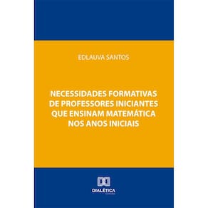Necessidades formativas de professores iniciantes que ensinam matemática nos anos iniciais