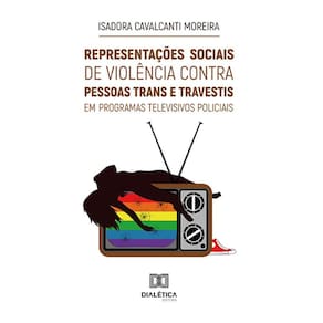 Representações sociais de violência contra pessoas trans e travestis em programas televisivos policiais