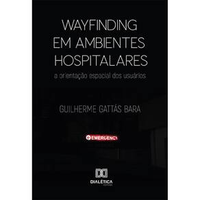 Wayfinding em ambientes hospitalares - A orientação espacial dos usuários