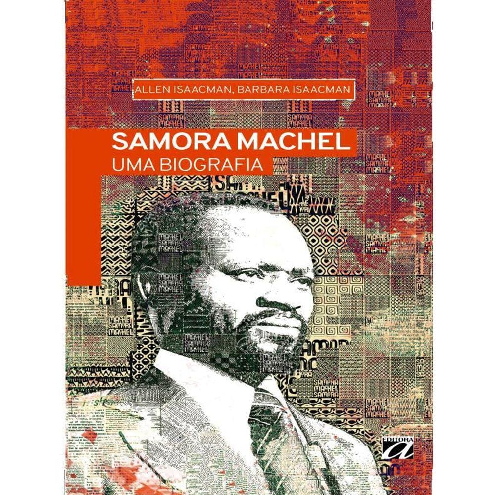 Samora Machel - Uma Biografia