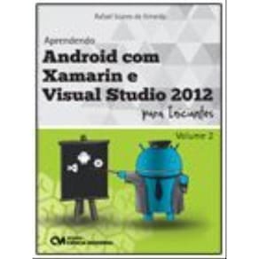 Aprendendo Android Com Xamarin E Visual Studio 2012 Para Iniciantes - Vol. 2