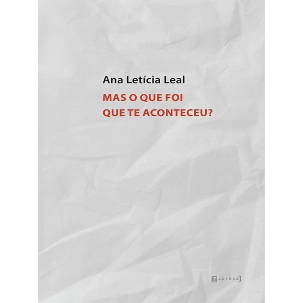 Mas O Que Foi Que Te Aconteceu?