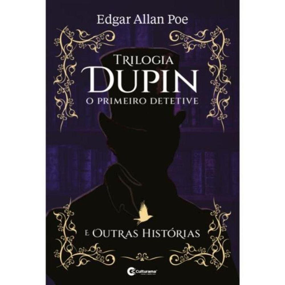 Trilogia Dupin - O Primeiro Detetive - E Outros Contos
