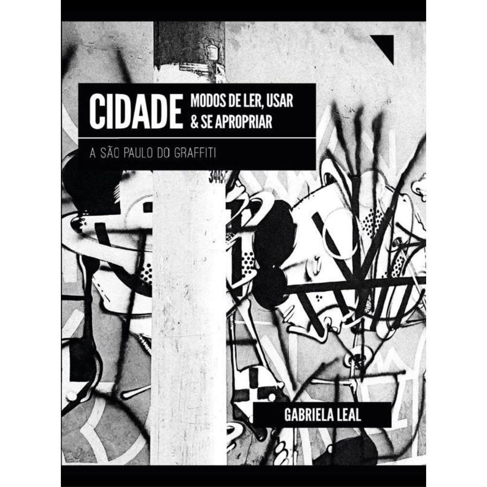 Cidade: Modos De Ler, Usar E Se Apropriar