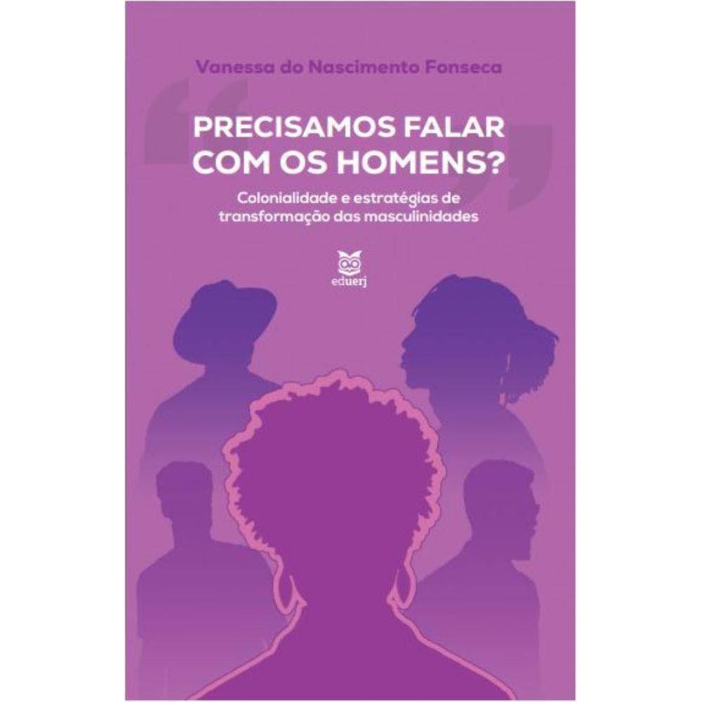 Precisamos falar com os homens? Colonialidade e estratégias de transformação das masculinidades