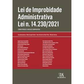 Lei de Improbidade Administrativa Lei n. 14.230/2021: Comentários e Análise Comparativa