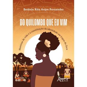 Do Quilombo que Eu Vim: Histórias de Vida e a Constituição da Identidade em Lagoa do Zeca