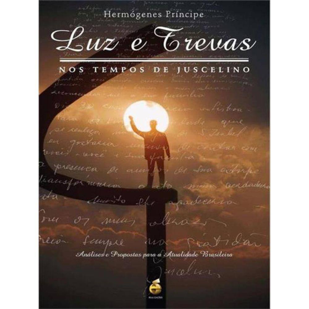 Luz E Trevas Nos Tempos De Juscelino