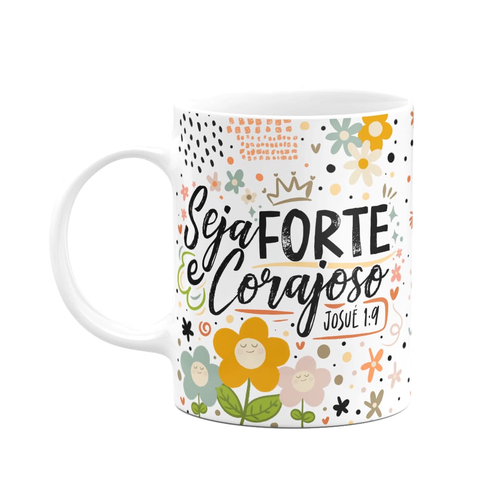 Caneca Motivação - Seja forte e corajoso