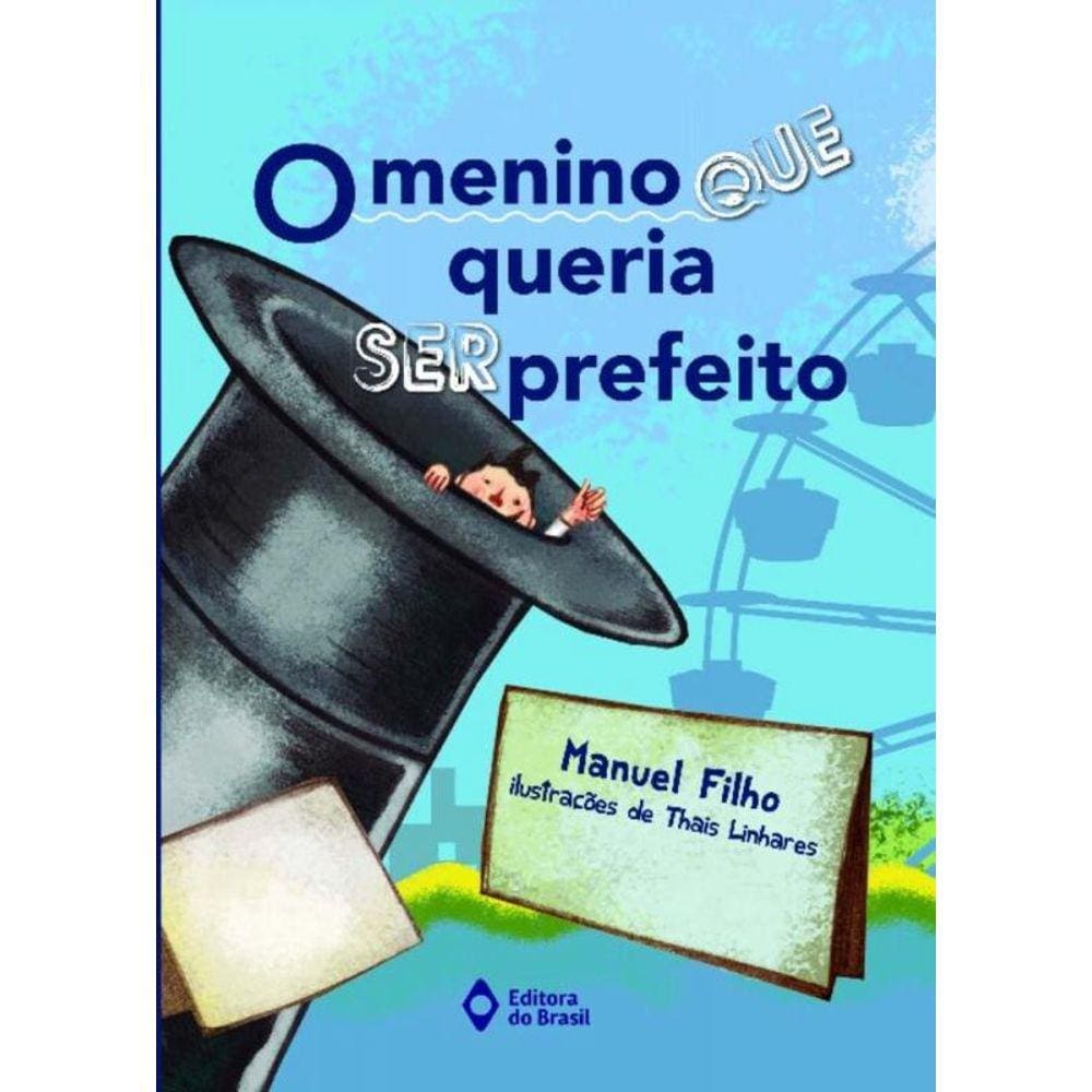 Menino Que Queria Ser Prefeito, O