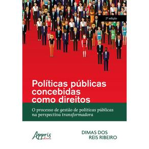 Políticas Públicas Concebidas como Direitos: O Processo de Gestão de Políticas Públicas na Perspectiva Transformadora