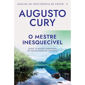 O Mestre Inesquecível (Ana´Lise da Intelige^Ncia de Cristo – Livro 5)