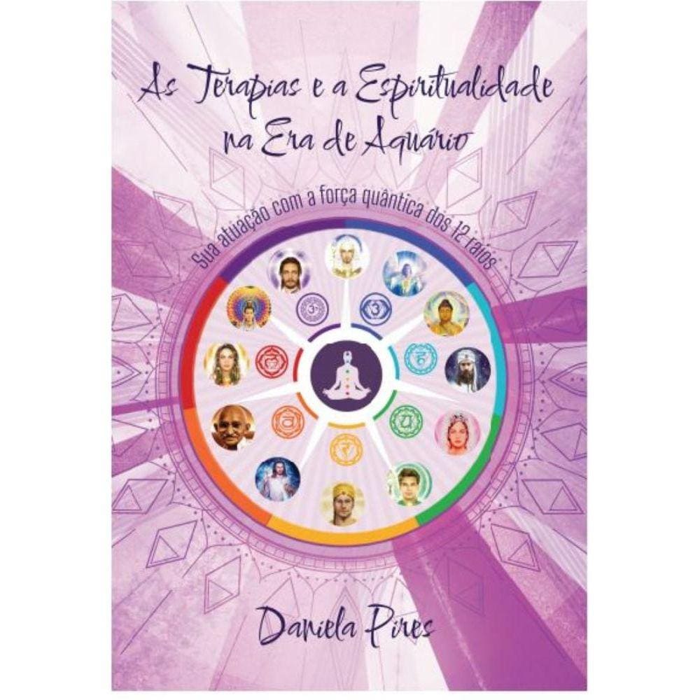 As Terapias e a Espiritualidade na Era de Aquário: sua atuação com a força quântica dos 12 raios
