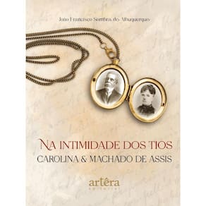 Na Intimidade Dos Tios Carolina E Machado De Assis