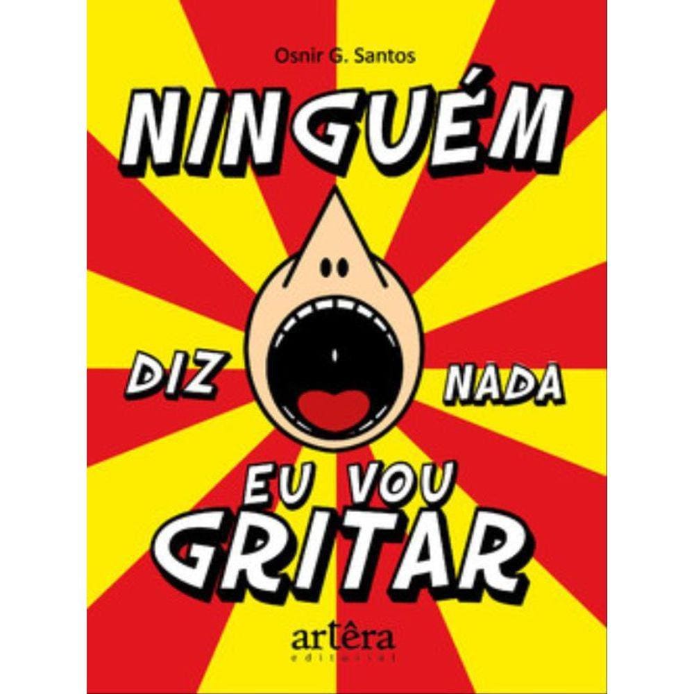 Ninguém Diz Nada, Eu Vou Gritar