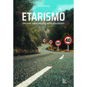 Etarismo: Um novo nome para um velho preconceito