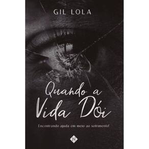 Quando a vida dói - Encontrando ajuda em meio ao sofrimento