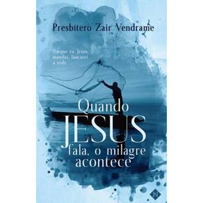Quando jesus fala, o milagre acontece - Porque tu, Jesus, manda, lançarei a rede