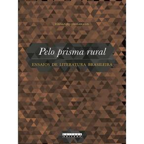 Pelo Prisma Rural - Ensaios De Literatura Brasileira