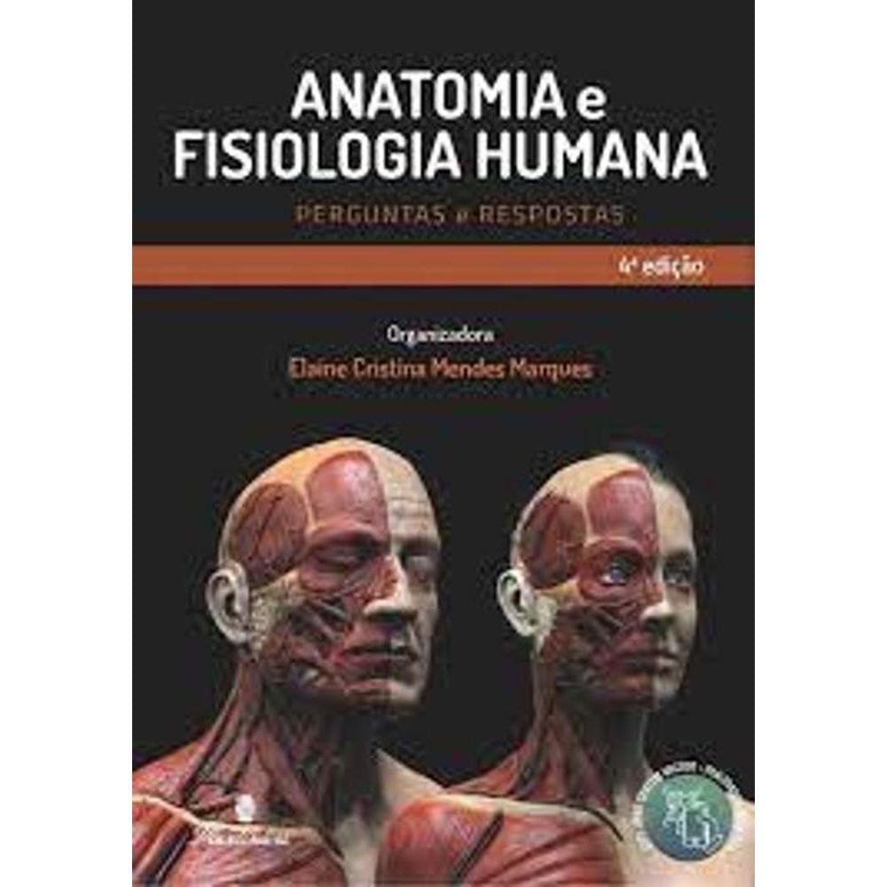 Anatomia e Fisiologia: Perguntas e Respostas - Marques 2023