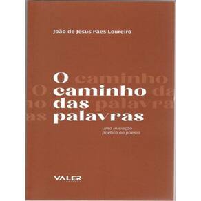 O Caminho Das Palavras: Uma Iniciação Poética Ao Poema