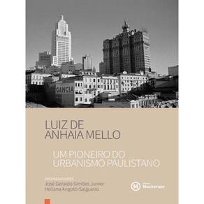 Luiz De Anhaia Mello - Um Pioneiro Do Urbanismo Paulistano