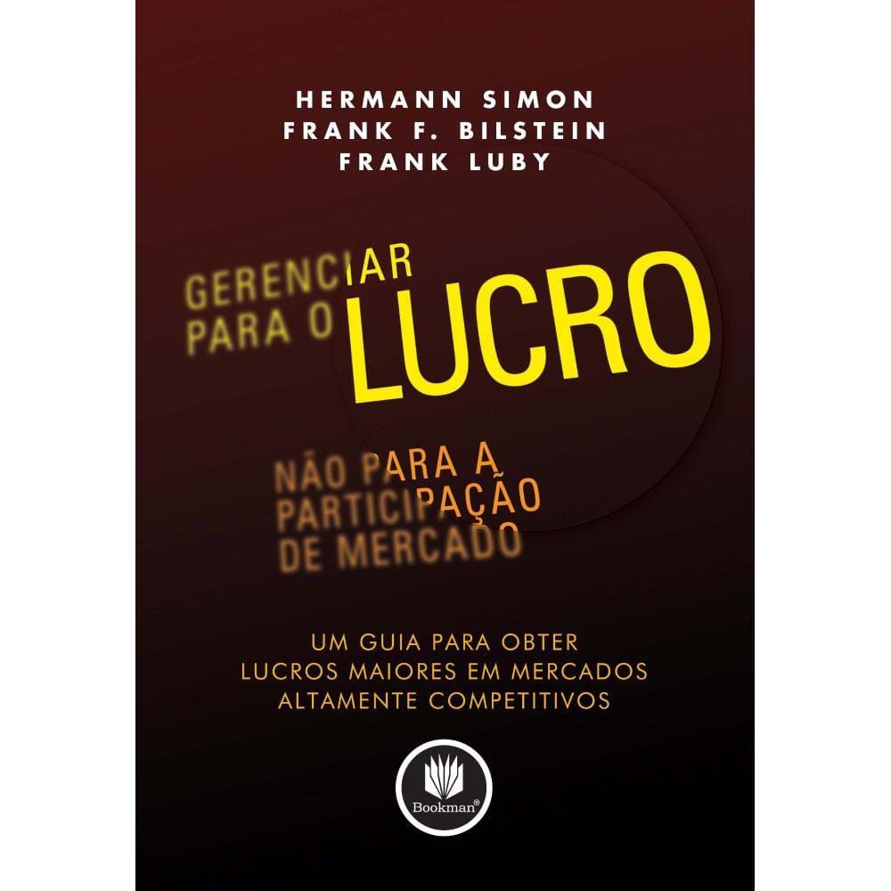 Gerenciar para o Lucro, não para a Participação de Mercado