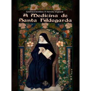 A Medicina De Santa Hildegarda