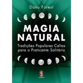 Magia Natural: Conhecimentos para o divino na natureza