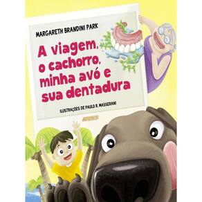 A Viagem, O Cachorro, Minha Avó E Sua Dentadura