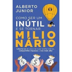 Livro Como Ser Um Inútil E Se Tornar Milionário