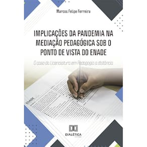 Implicações da Pandemia na Mediação Pedagógica sob o Ponto de Vista do ENADE - O caso da Licenciatura em Pedagogia a distância