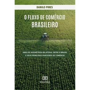 O fluxo de comércio brasileiro - Análise assimétrica bilateral entre o Brasil e seus principais parceiros de comércio