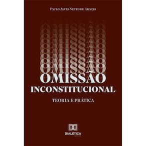 Omissão Inconstitucional - Teoria e prática
