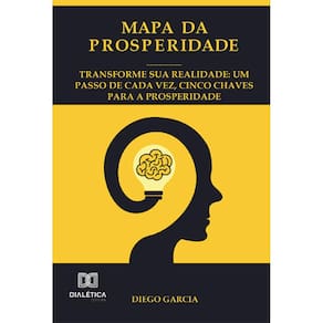 Mapa da Prosperidade: Transforme sua realidade - Um passo de cada vez, cinco chaves para a prosperidade